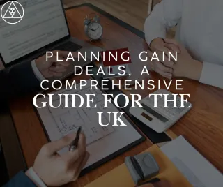 Planning Gain Deals: A Comprehensive Guide for the UK