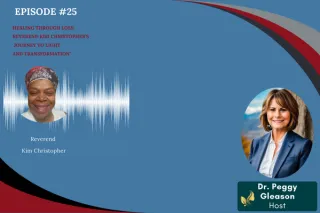 Episode 25 Healing Through Loss: Reverend Kim Christopher’s Journey To Light And Transformation"