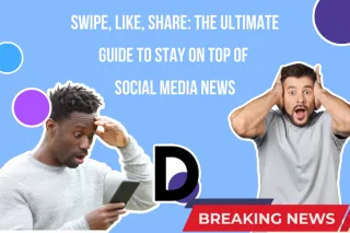 Swipe, Like, Share: The Ultimate Guide to Stay on Top of Social Media News