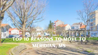 Top 10 Reasons To Move To Meridian, MS