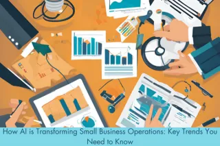 How AI is Transforming Small Business Operations: Key Trends You Need to Know
