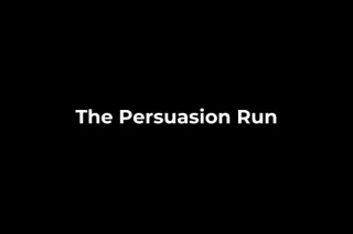 Persuasion Run