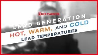 Start Generating More Leads and Close More Sales: Begin With Identifying Lead Temperatures - Copy