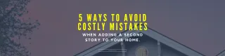 5 Ways To Avoid Costly Mistakes On Your Second Story Home Addition