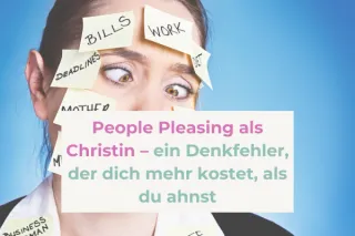 People Pleasing als Christin – ein Denkfehler, der dich mehr kostet, als du ahnst