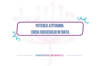 Puterea Atitudinii: Cheia Succesului în Viață