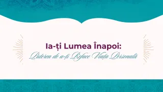 Ia-ți Lumea Înapoi: Puterea de a-ți Reface Viața Personală