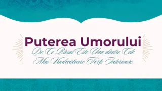 Puterea Umorului – De Ce Râsul Este Una dintre Cele Mai Vindecătoare Forțe Interioare