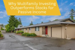 Why Multifamily Investing Outperforms Stocks for Passive Income