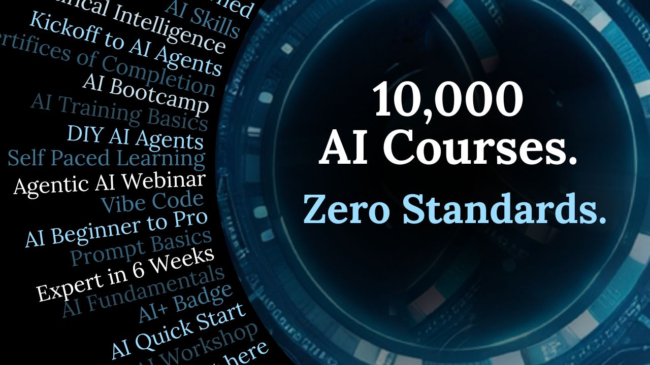 10,000 AI Courses. Zero Standards.