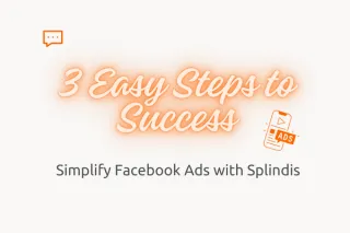 Simplify Facebook Ads with Splindis - 3 Easy Steps to Success