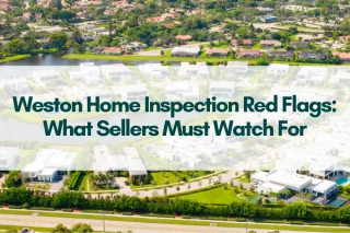Weston Home Inspection Red Flags: What Sellers Must Watch For