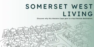 New Living the Good Life: Why Somerset West Is One of SA’s Top Lifestyle Locations Post