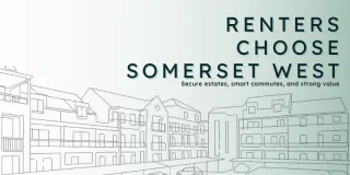 Renters Are Rushing In: Why Somerset West Is a Magnet for Tenants