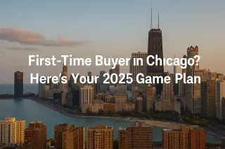 First-Time Buyer in Chicago? Here’s Your 2025 Game Plan