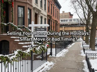 Selling Your Home During the Holidays in Chicago: Smart Move or Bad Timing?