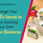 The 5 things you need to invest in, when starting your own online business