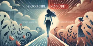 Good Girl No More: What It Means for Relationships Today