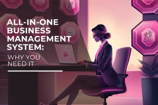 All-in-One Business Management System: Why You Need It