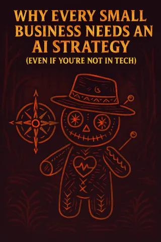 Why Every Small Business Needs an AI Strategy (Even If You're Not in Tech)