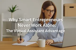 Why Smart Entrepreneurs Never Work Alone: The Virtual Assistant Advantage