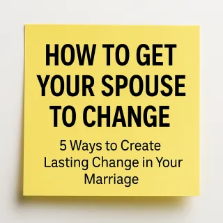 You Can’t Change Your Spouse—But You Can Do This