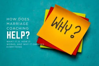 How Does Marriage Coaching Help? A Clear Look at What It Is, How It Works, and Why It Changes Everything