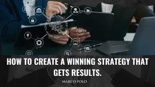 How To Create a Winning Strategy That Gets Results.