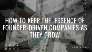 How to Keep the  Essence of Founder-Driven Companies as They Grow