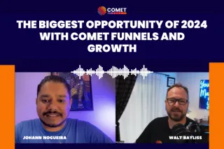 The Biggest Opportunity of 2024 with Comet Funnels and Growth