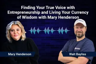 Finding Your True Voice With Entrepreneurship and Living Your Currency Of Wisdom With Mary Henderson