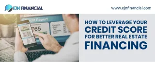 How To Leverage Your Credit Score For Better Real Estate Financing