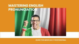 Mastering English Pronunciation: A Guide for Mexican IT Professional