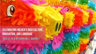 Mexico's Remarkable Journey: A Celebration of Culture, Innovation, and Language