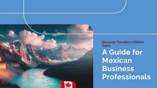 Exploring Canada's Charms: A Guide for Mexican Business Professionals