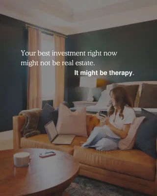 Why Your Best Investment Might Be Therapy, Not Real Estate