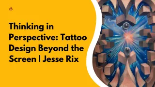 Thinking in Perspective: Tattoo Design Beyond the Screen | Jesse Rix