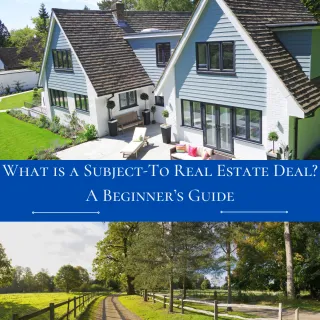 What is a Subject-To Real Estate Deal? A Beginner’s Guide