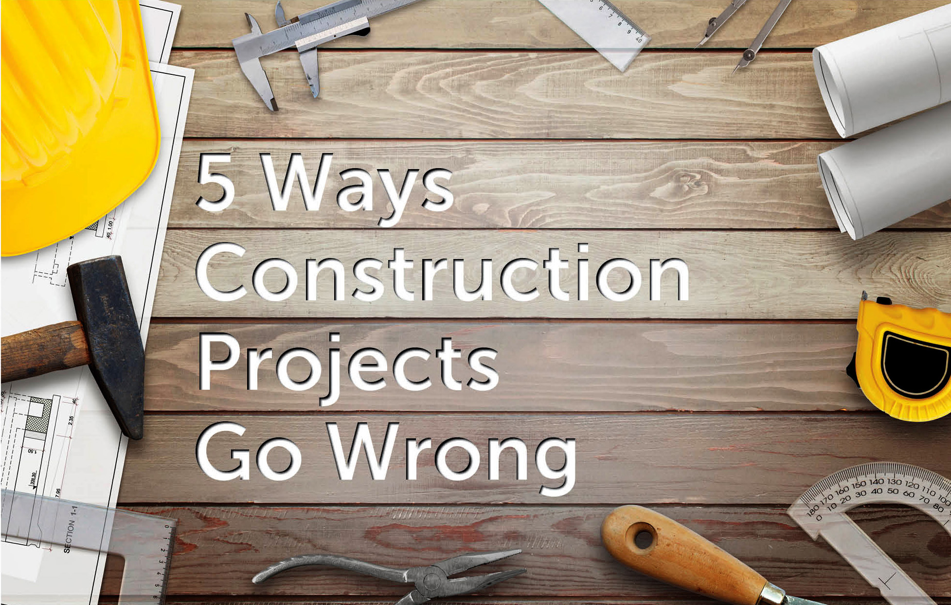 5 Ways Construction Projects Go Wrong – Not Seeing the “Small Pictures”