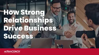 How Strong Relationships Drive Business Success