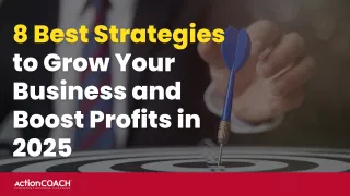 8 Best Strategies to Grow Your Business and Boost Profits in 2025
