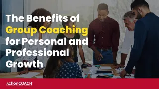 The Benefits of Group Coaching for Personal and Professional Growth