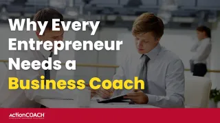 Why Every Entrepreneur Needs a Business Coach