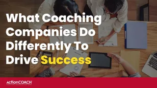 What Coaching Companies Do Differently To Drive Success