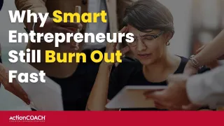Why Smart Entrepreneurs Still Burn Out Fast