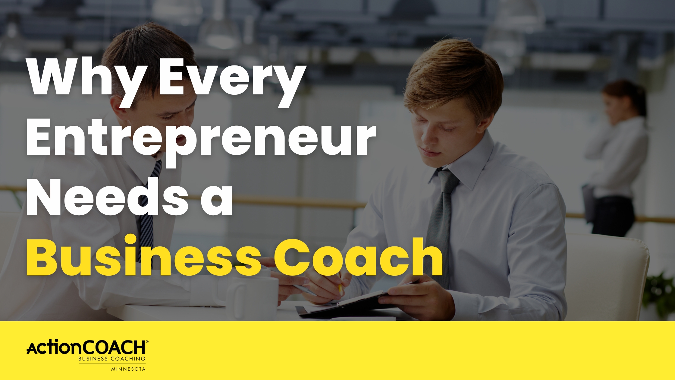 Why Every Entrepreneur Needs a Business Coach