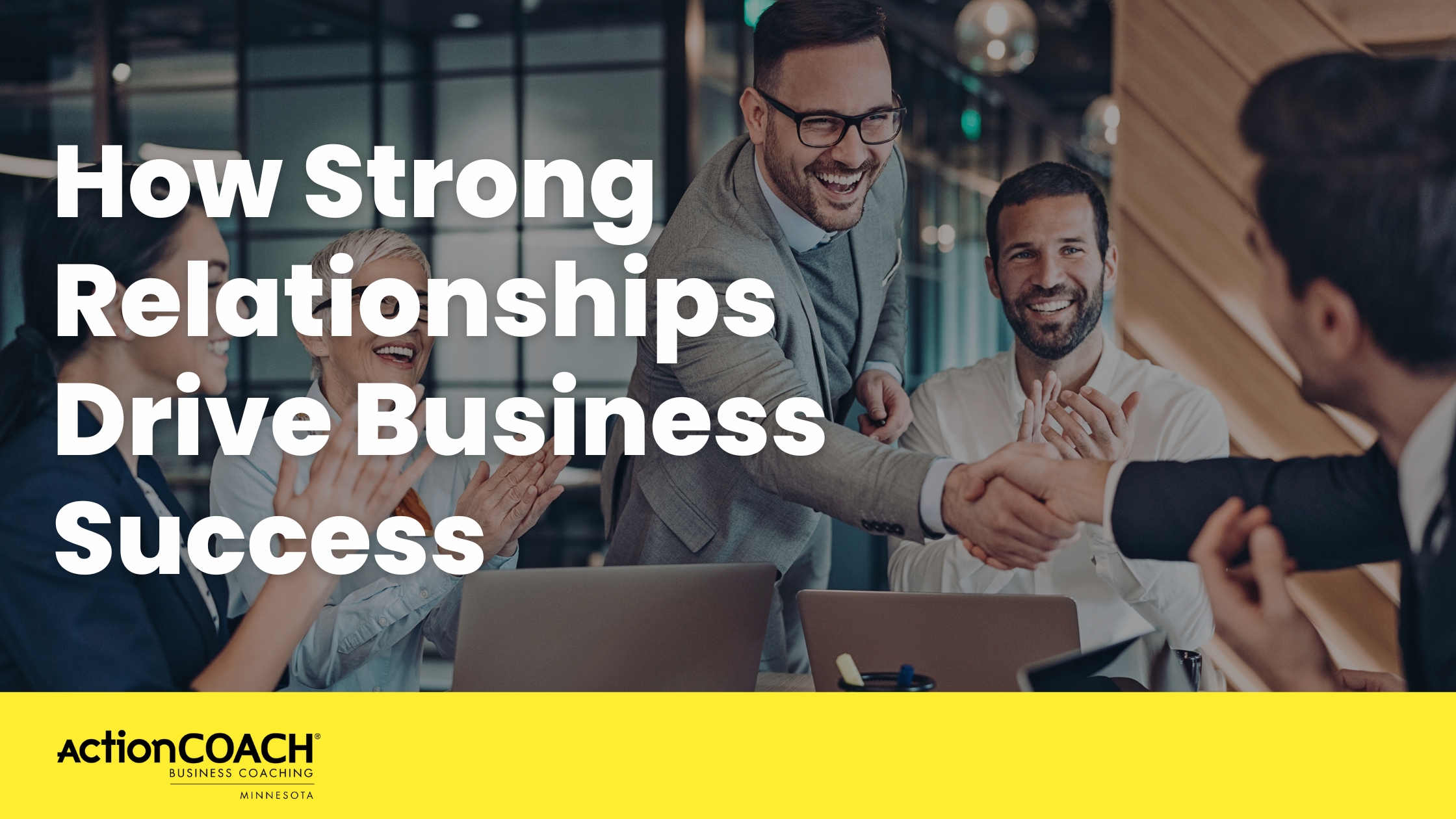 How Strong Relationships Drive Business Success