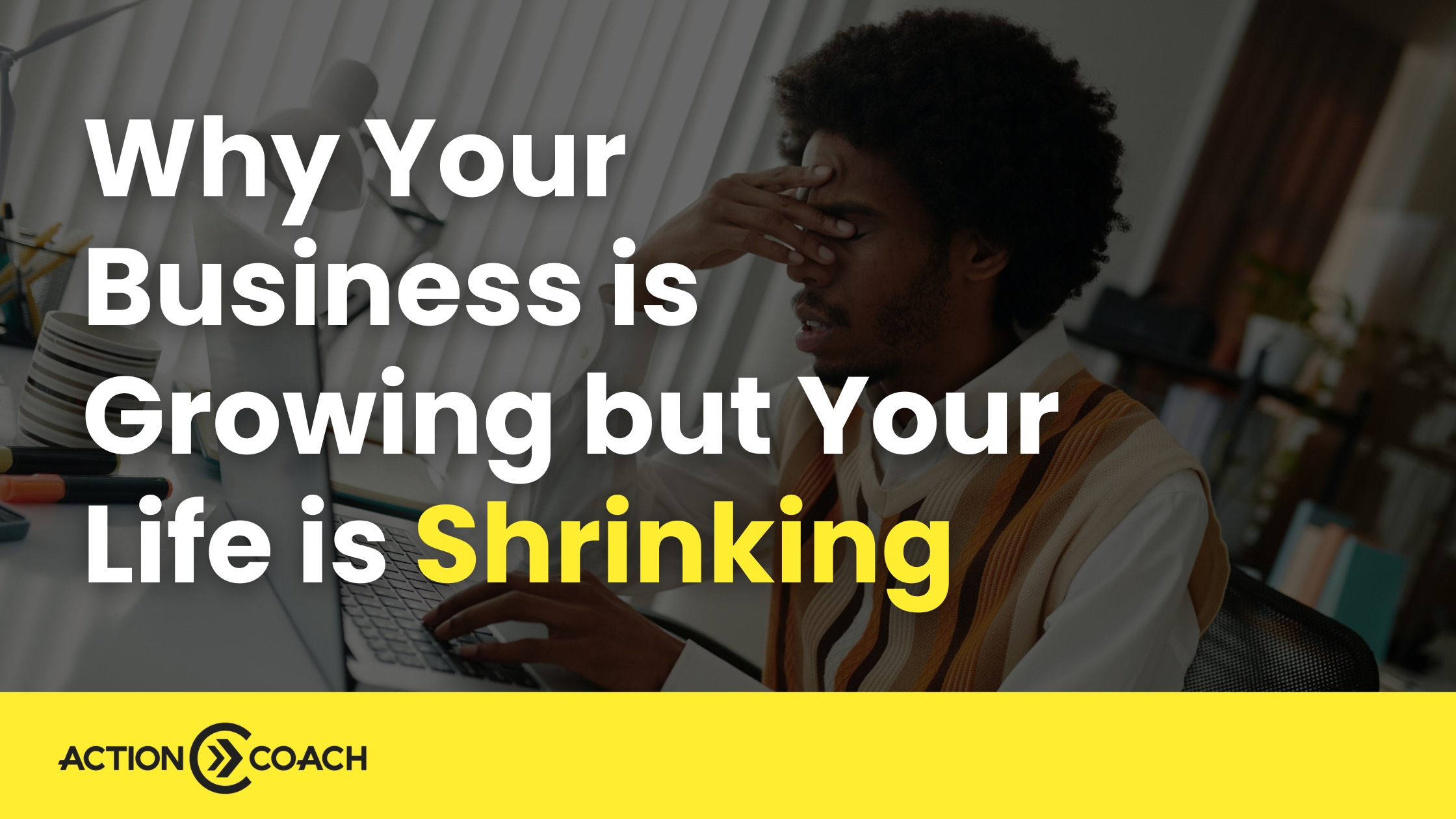 The "Success Trap": Why Your Business is Growing but Your Life is Shrinking