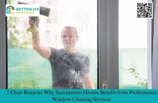5 Clear Reasons Why Sacramento Homes Benefit from Professional Window Cleaning Services
