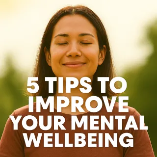 5 Practical Tips to Improve Your Mental Wellbeing Today